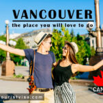 Vancouver the best places you will love to go